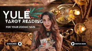Yule Tarot Reading for Your Zodiac Sign ❤️