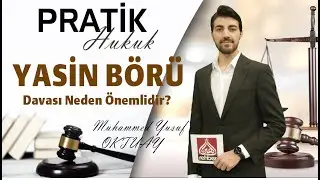 Yasin Börü Davası Neden Önemli? | Pratik Hukuk