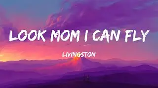 Livingston - Look Mom I Can Fly (Lyrics)