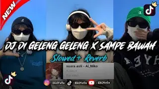 DJ DI GELENG GELENG X SAMPE BAWAH|VinKy YT(Slowed+Reverb)