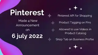 Pinterest Update - Pinterest Made 4 New Announcement on 6 july 2022