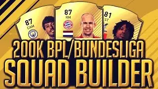 FIFA 17│200K INSANE BPL/BUNDESLIGA SQUAD BUILDER!!