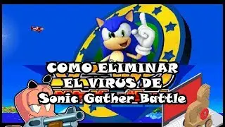 Eliminar el virus de Sonic Gather Battle (MÉTODO EFICAZ)