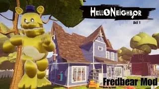 Fredbear Has Stolen the Neighbors House! | Hello Neighbor Fredbear Mod