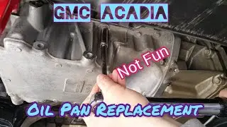 How to replace the oil pan on a gmc acadia/enclave/outlook 3.6l v6