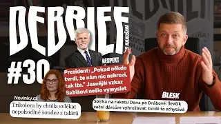 DEBRIEF #30: Dana let&iacute; do nebe, polet&iacute; soudci z tal&aacute;rů?