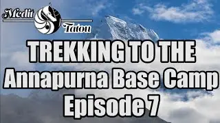 Trekking to the Annapurna Base Camp - Episode 7 [no eng sub]