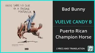 Bad Bunny - VUELVE CANDY B Lyrics English Translation - Spanish and English Dual Lyrics