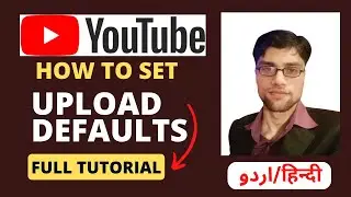 How to Upload Defaults in YouTube