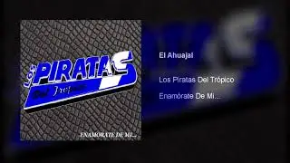 El Ahuajal - Los Piratas Del Tr&oacute;pico