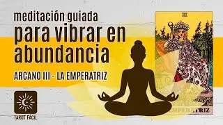 Meditaci&oacute;n guiada para manifestar abundancia | Arcanos del Tarot: La Emperatriz