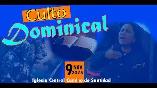 Culto Dominical de la Iglesia Central Camino de Santidad (9/11/2025)