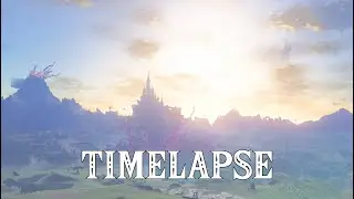 Zelda: Tears of the Kingdom Timelapse | Hyrule Landscape