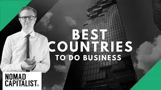 Best and Easiest Countries to Do Business in 2019