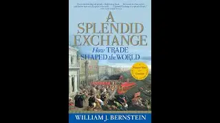 Plot summary, &ldquo;A Splendid Exchange&rdquo; by William J. Bernstein in 5 Minutes - Book Review