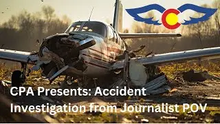 CPA Presents - Accident Investigation from Journalist POV