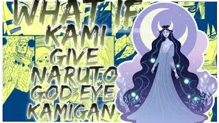 what if kami give naruto god eye kamigan