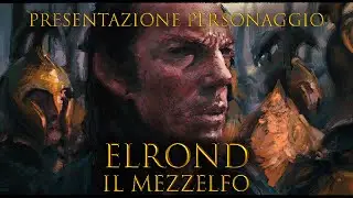 Elrond il Mezzelfo - Presentazione Personaggio