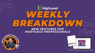 Weekly Breakdown: HighLevel Features for Mortgage Loan Officers - A.I. Blogs, Opportunities, & A2P!