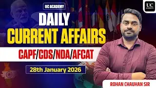 Daily Current Affairs 28th January 2026 | CAPF | CDS | NDA | AFCAT | UPSC 2026 | UC Academy