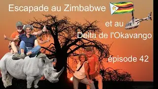 Chutes Victoria au Zimbabwe et Delta de l'Okavango au Botswana épisode 43