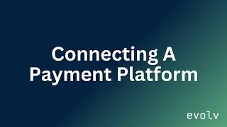 Introductions to Payments - Connecting a Payment Platform