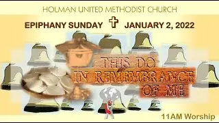 January 2, 2022 11AM Worship Epiphany Sunday