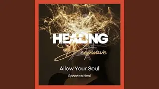 Soothing Healing Music, Space to Heal