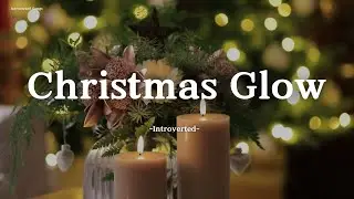 Introverted &ndash; Christmas Glow (Lyrics) | Holidays Are Finally Here 🎄