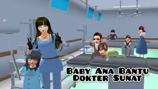 Baby Ana Bantu Dokter Sunat | Drama Sakura School Simulator 