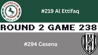 Round 2 Game 238 Al Ettifaq vs Cesena