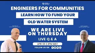Learn How To Fund Your OLD Water System | Engineers For Communities Live Show | EP 6