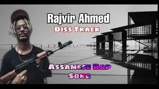 Rajvir 2.0 On Diss Track | New Assamese  Rap Video Song | Assamese Rap Song | Assamese Video |