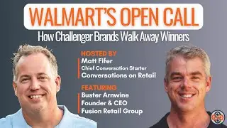 Walmart's Open Call & How Challenger Brands Walk Away Winners - Featuring Buster Arnwine