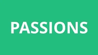 How To Pronounce Passions - Pronunciation Academy