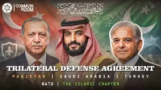 Trilateral Defense Agreement | Pakistan | Saudi Arabia | Turkey