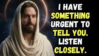 GOD SAYS: I HAVE SOMETHING TO TELL YOU. LISTEN CLOSELY. GOD MESSAGE NOW FOR YOU TODAY | GOD BLESSING