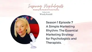 A Simple Marketing Rhythm: The Essential Marketing Strategy for Psychologists and Therapists.