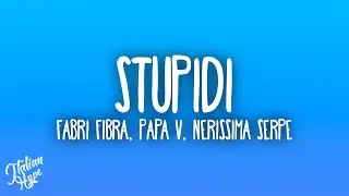 Fabri Fibra, Papa V & Nerissima Serpe - Stupidi