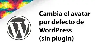 Cambia el avatar por defecto de WordPress (sin plugin)