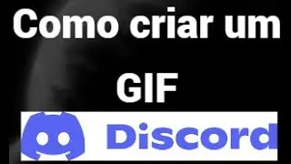 Como criar um GIF para o Discord