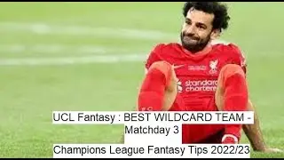 UCL Fantasy : BEST WILDCARD TEAM  -  Matchday 3 Champions League Fantasy Tips 2022/23