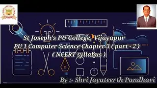 PU 1 Computer Science Chapter 3(Part 2) | St Joseph's PU College, Vijayapur | by Jayateerth Pandhari