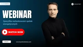 Webinar Specyfika rachunkowości spółek energetycznych – jakie są kluczowe aspekty i wyzwania?
