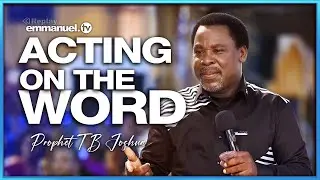 ACTING ON THE WORD - Prophet TB Joshua SERMON
