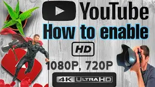 How to enable 720p,1080p, and Ultra HD 4k in YouTube ???