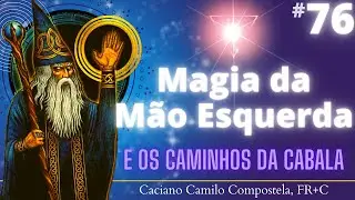 #76 Magia da M&atilde;o Esquerda - Caminhos da Cabala