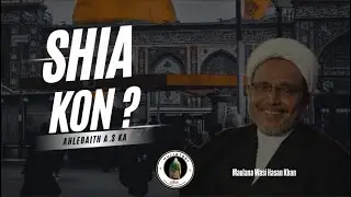 SHIA KON || Maulana Wasi Hasan Khan #ahlebaith #rasoolallah #imamalinaqi #imamezamana #yaali #