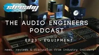 EQUIPMENT FOR MIXING AND MASTERING - AUDIO ENGINEERS PODCAST EP23