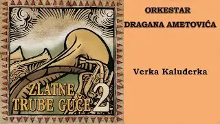 Orkestar Dragana Ametovica - Verka Kaludjerka  (Audio 2005) HD